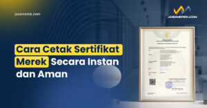 Cara Cetak Sertifikat Merek Secara Instan dan Aman
