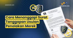 Cara Menanggapi Surat Tanggapan Usulan Penolakan Merek