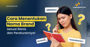 Cara Menentukan Nama Brand sesuai Bisnis dan Peraturannya!