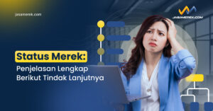 Status Merek: Penjelasan Lengkap Berikut Tindak Lanjutnya