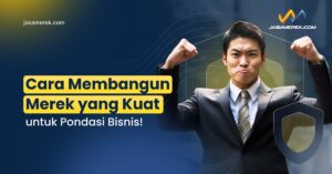Cara Membangun Merek yang Kuat untuk Pondasi Bisnis!