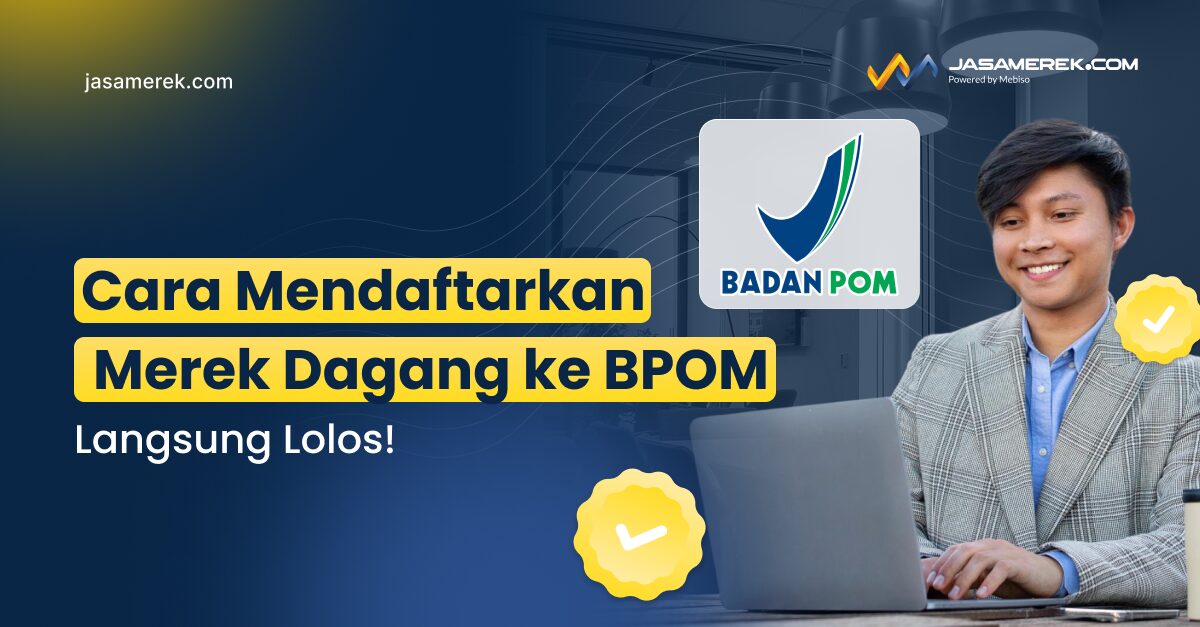 Cara Mendaftarkan Merek Dagang ke BPOM