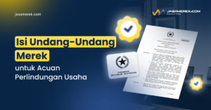 Isi Undang Undang Merek untuk Acuan Perlindungan Usaha