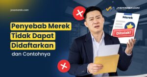 Penyebab Merek yang Tidak Dapat Didaftarkan dan Contohnya