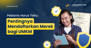 Pentingnya Mendaftarkan Merek bagi UMKM