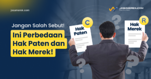 Perbedaan Hak Paten dan Hak Merek!
