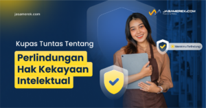 Perlindungan Hak Kekayaan Intelektual