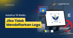Risiko Jika Tidak Mendaftarkan Logo