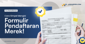 Cara Mengisi Formulir Pendaftaran Merek