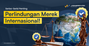 Perlindungan Merek Internasional!