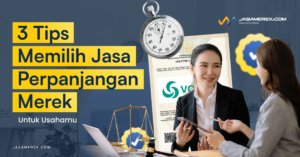 Tips Memilih Jasa Perpanjangan Merek