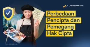 Perbedaan Pencipta dan Pemegang Hak Cipta