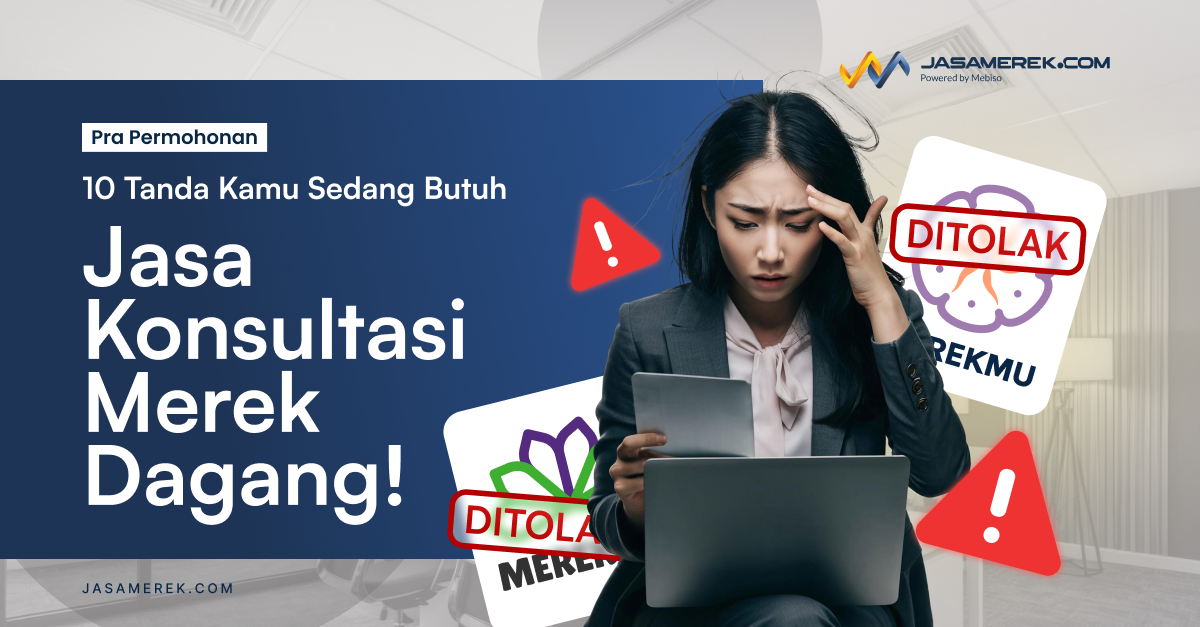 10 Tanda Kamu Sedang Butuh Jasa Konsultasi Merek Dagang!