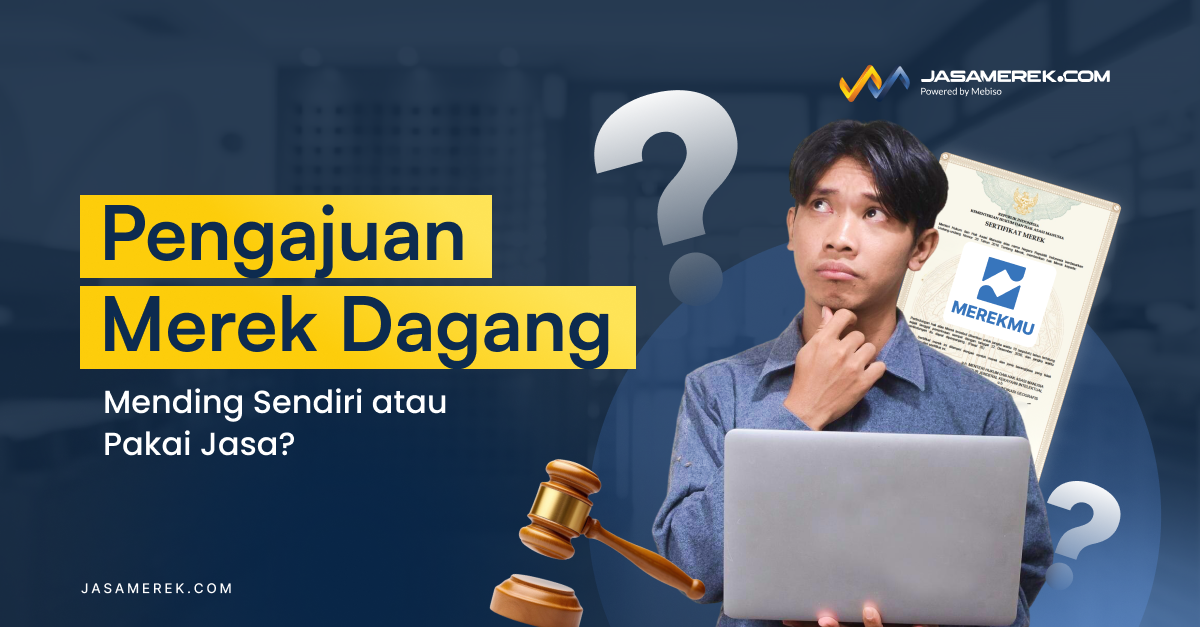 Pengajuan Merek Dagang: Mending Sendiri atau Pakai Jasa?