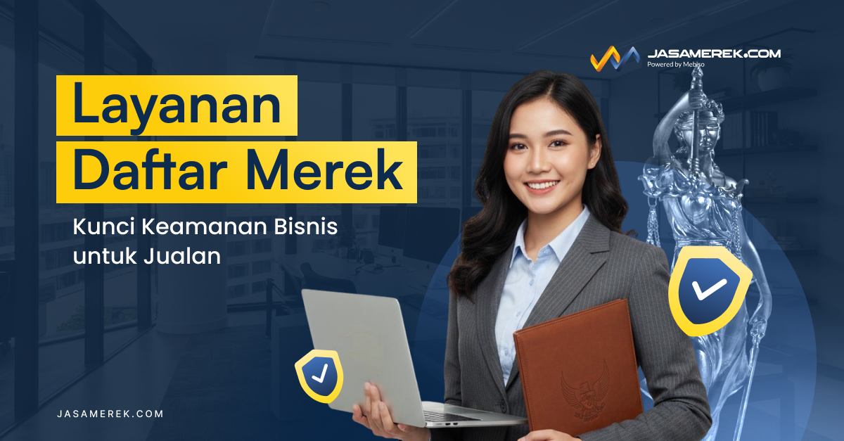Layanan Daftar Merek: Kunci Keamanan Bisnis untuk Jualan
