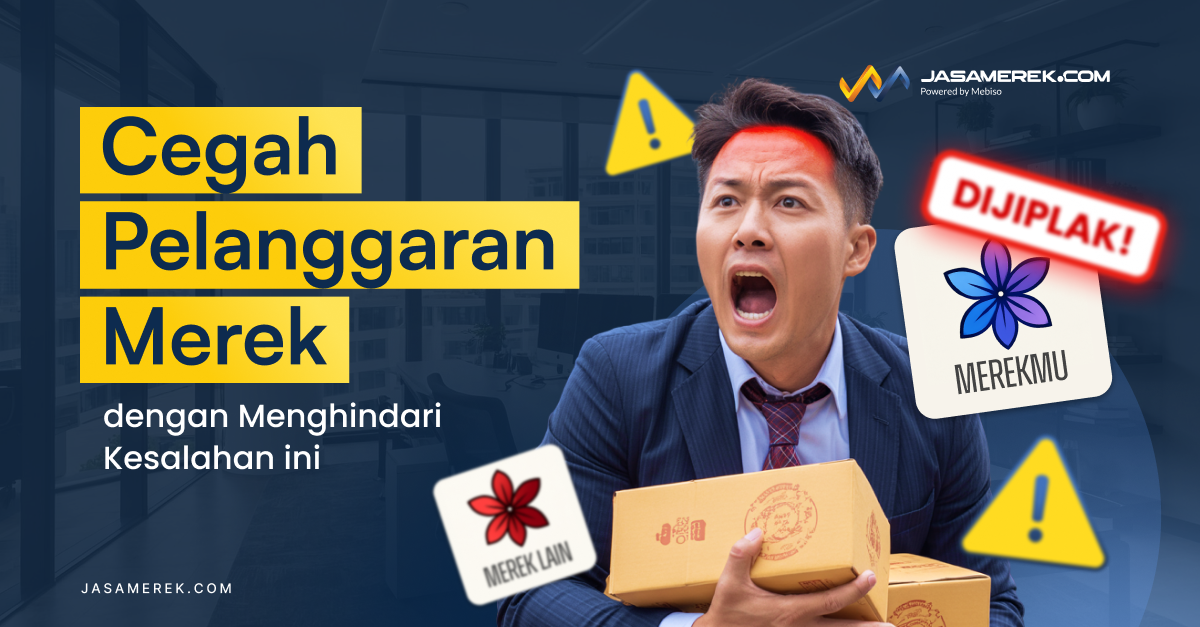 Cegah Pelanggaran Merek dengan Menghindari Kesalahan ini