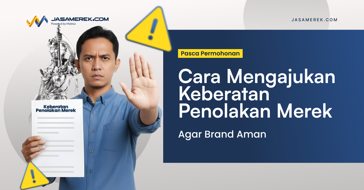 Cara Mengajukan Keberatan Penolakan Merek Agar Brand Aman