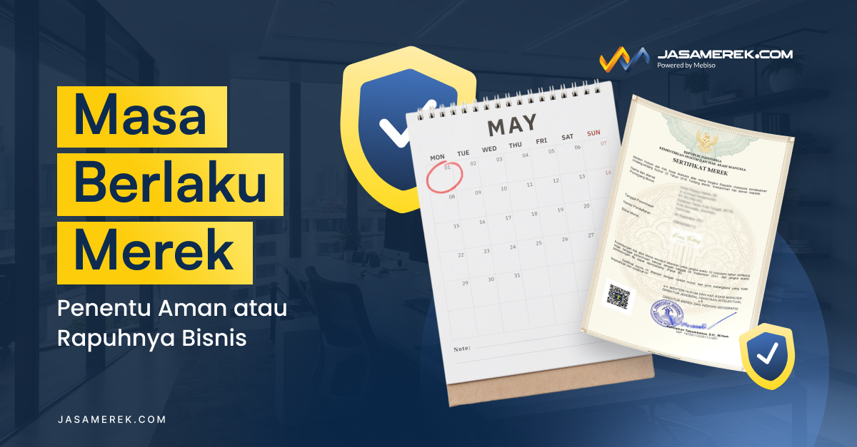 Masa Berlaku Merek: Penentu Aman atau Rapuhnya Bisnis