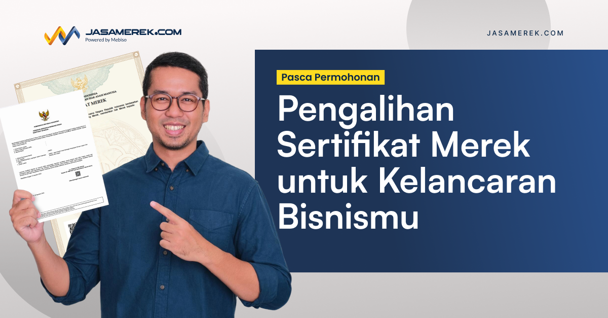 Pengalihan Sertifikat Merek untuk Kelancaran Bisnismu