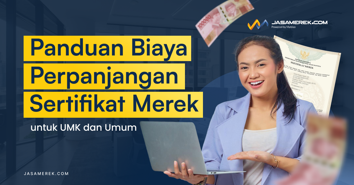 Panduan Biaya Perpanjangan Sertifikat Merek untuk UMK dan Umum