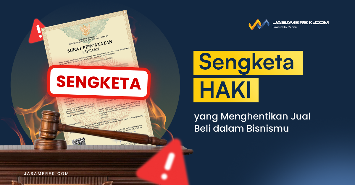 Sengketa HAKI yang Menghentikan Jual Beli dalam Bisnismu