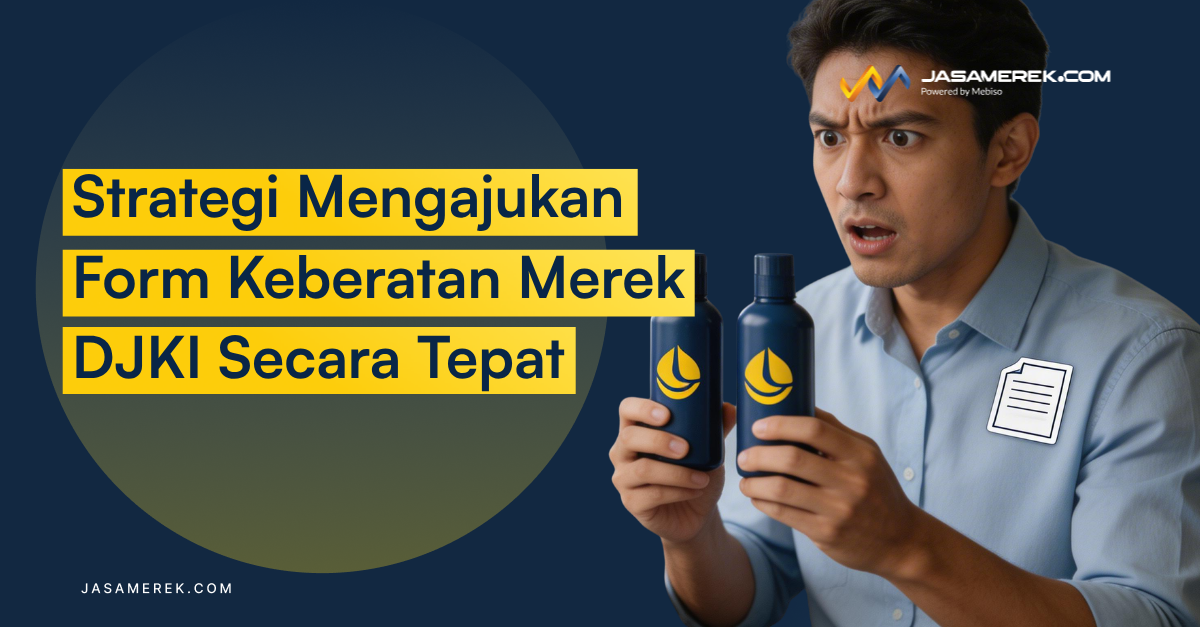 Strategi Mengajukan Form Keberatan Merek DJKI Secara Tepat
