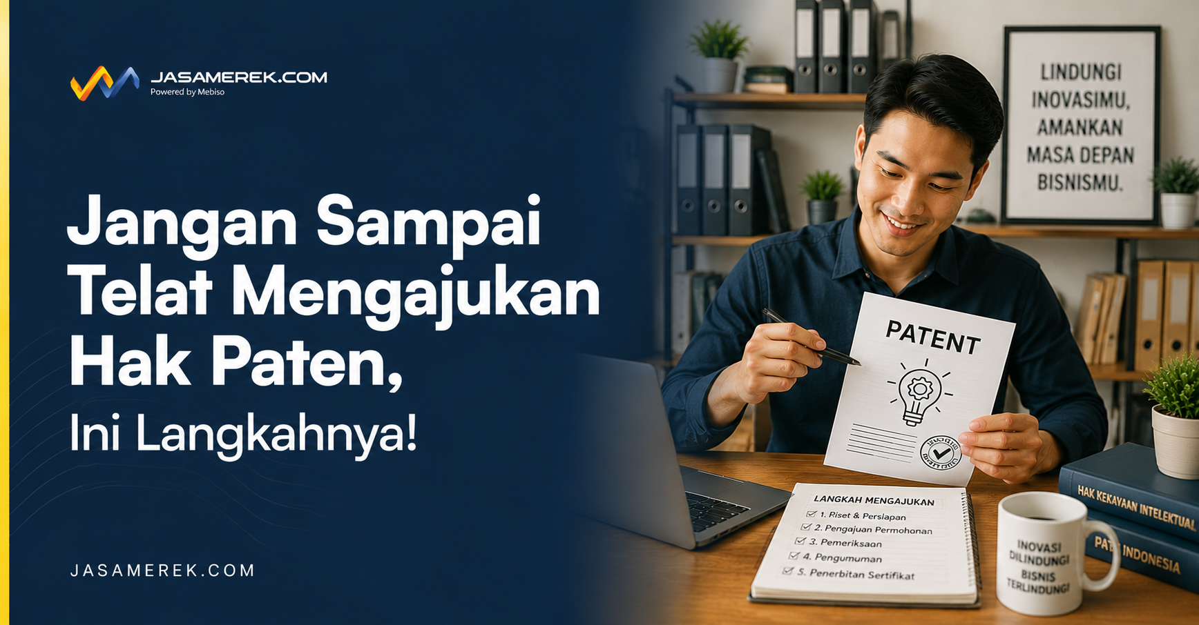 Jangan Sampai Telat Mengajukan Hak Paten, Ini Langkahnya!