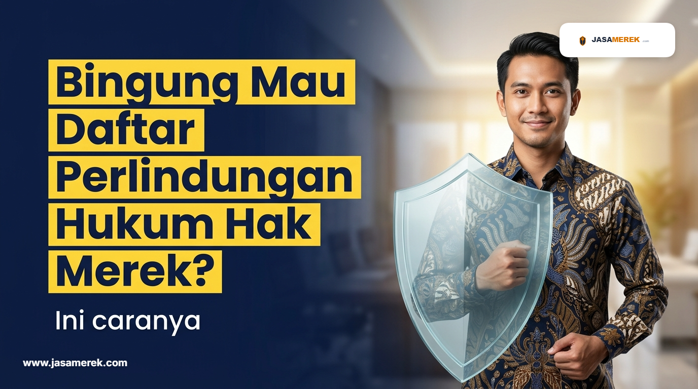 Bingung Mau Daftar Perlindungan Hukum Hak Merek? Ini Caranya