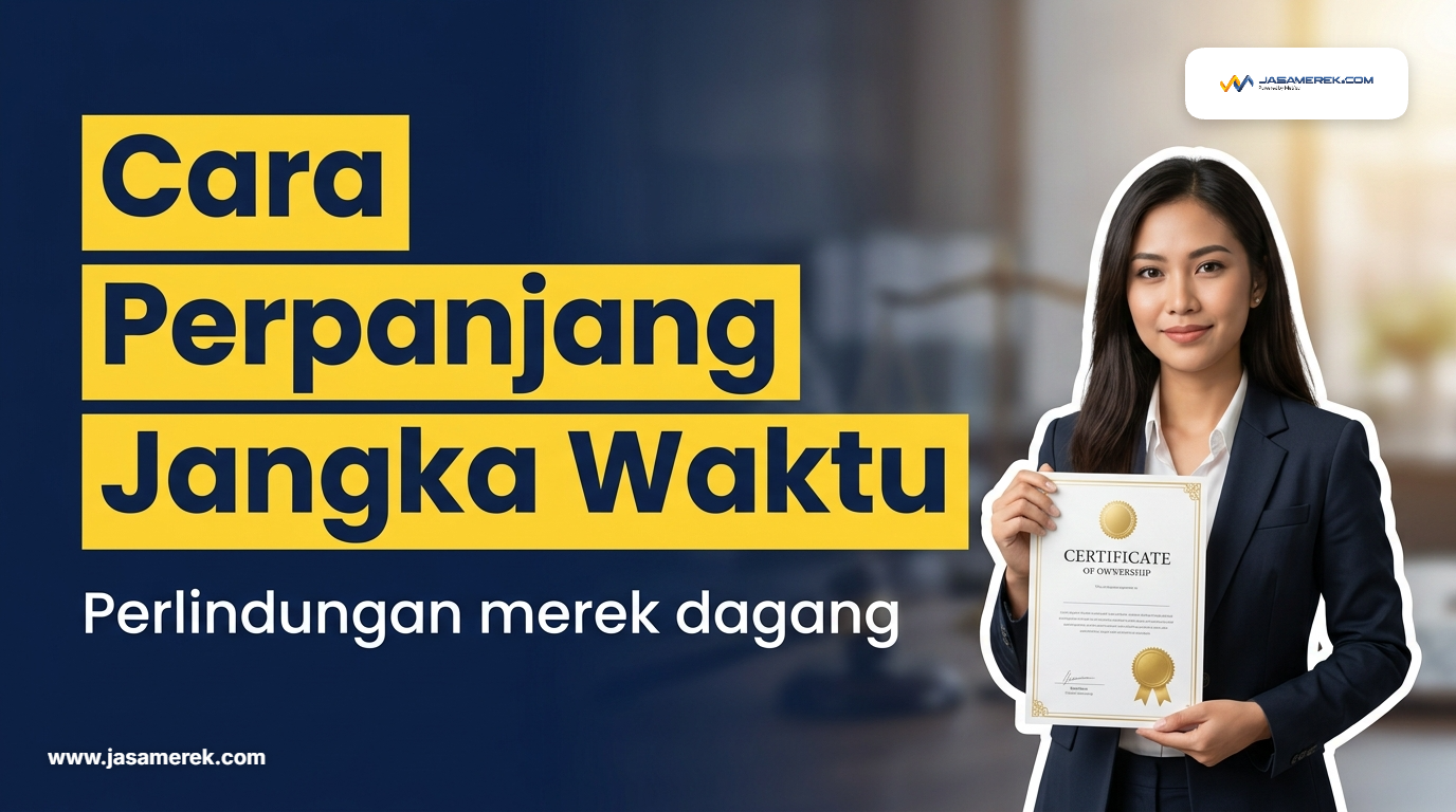 Cara Perpanjang Jangka Waktu Perlindungan Merek Dagang