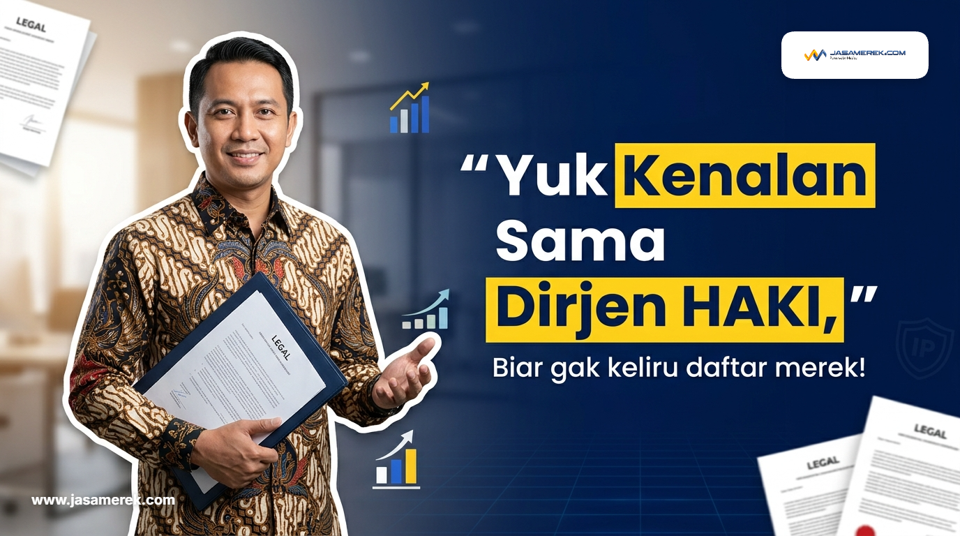 Yuk Kenalan Sama Dirjen HAKI, Biar Gak Keliru Daftar Merek!