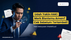 Udah yakin haki merk bisnismu aman