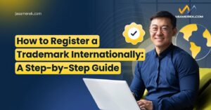 How to Register a Trademark Internationally: A Step-by-Step Guide