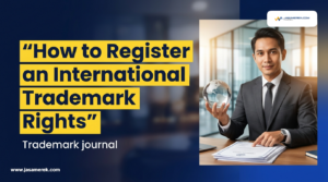 How to Register an International Trademark Rights